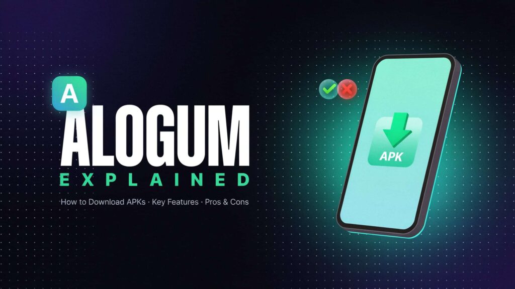 ALOgum Explained | How to Download APKs, Key Features, Pros, and Cons