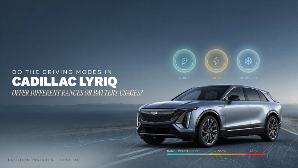 Do the Driving Modes in Cadillac LYRIQ Offer Different Ranges or Battery Usages?